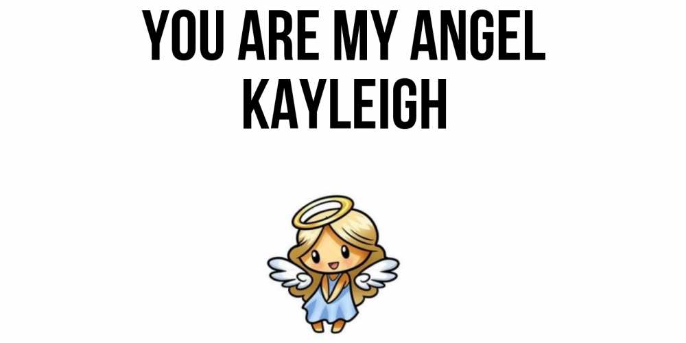 Greetings card с именем, Kayleigh You are my angel ангел Greetings with text for free download 