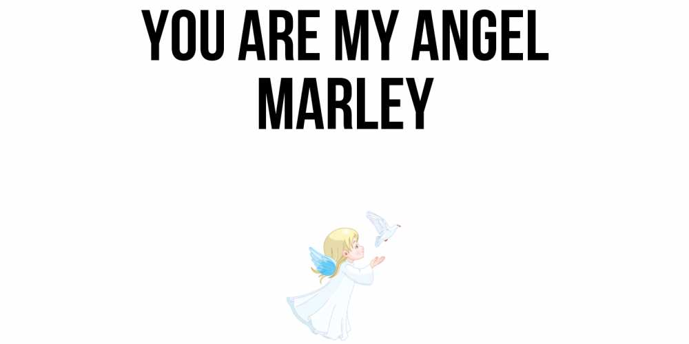 Greetings card с именем, Marley You are my angel ангел, голубь Greetings with text for free download 