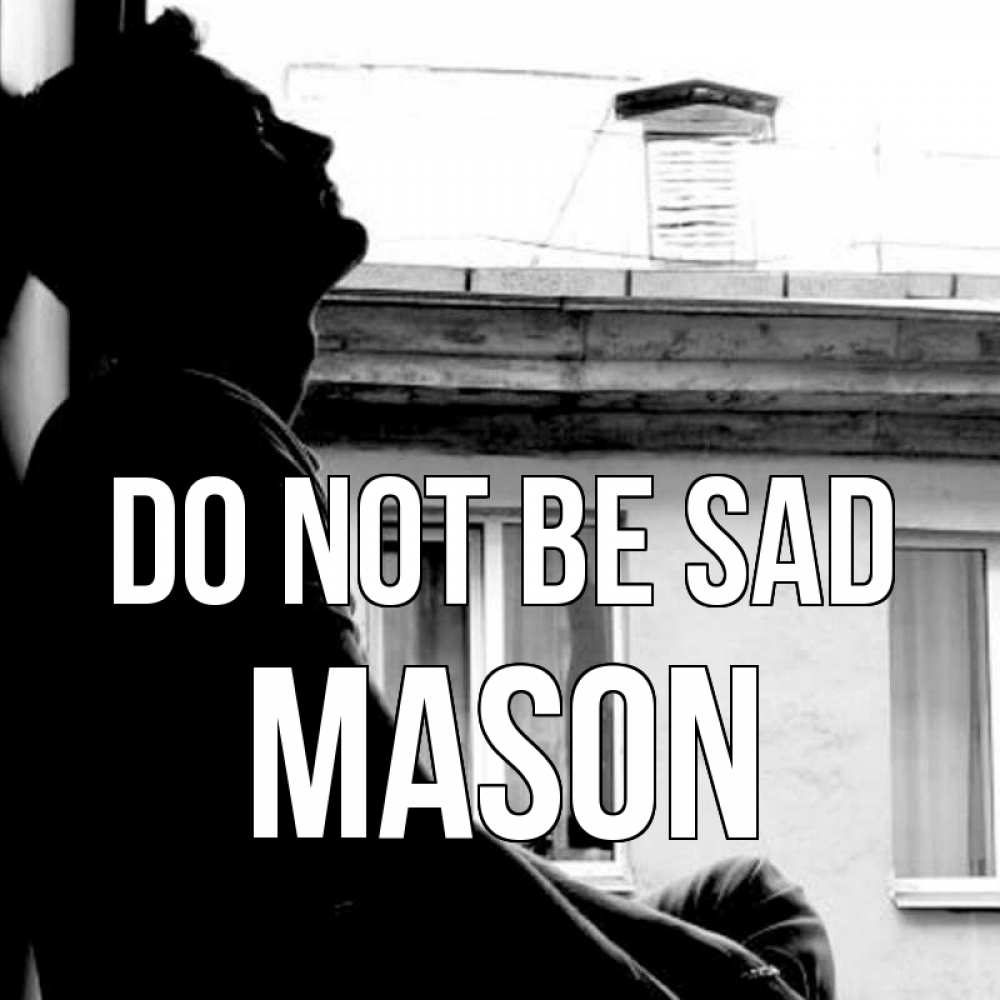 Greetings card с именем, Mason Do not be sad старый дом Greetings with text for free download 