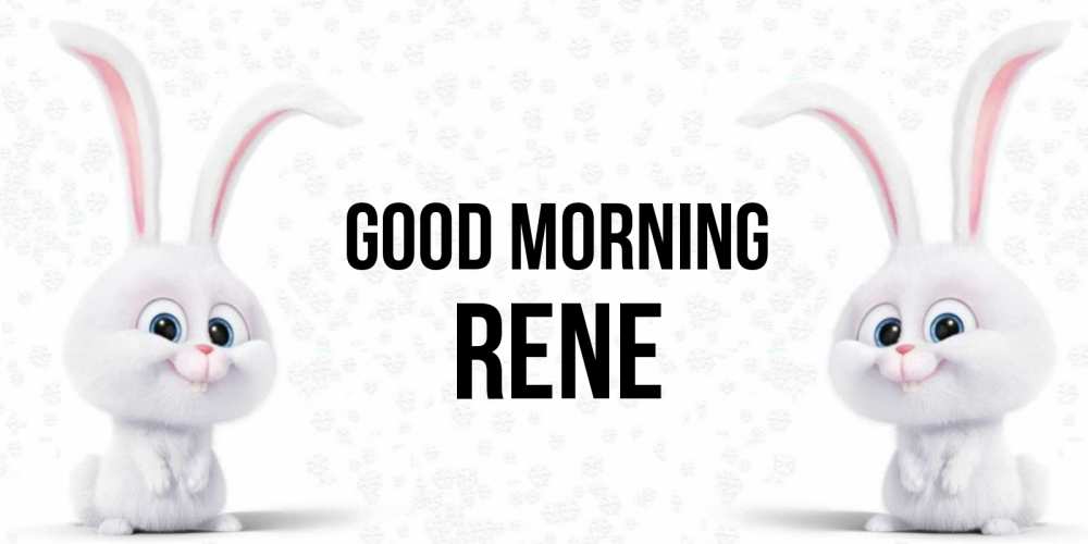Greetings card с именем, Rene Good morning кролики с длинными ушками Greetings with text for free download 