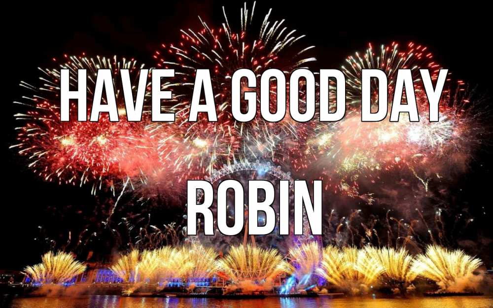 Greetings card с именем, Robin Have a good day Фейрверг 2 Greetings with text for free download 