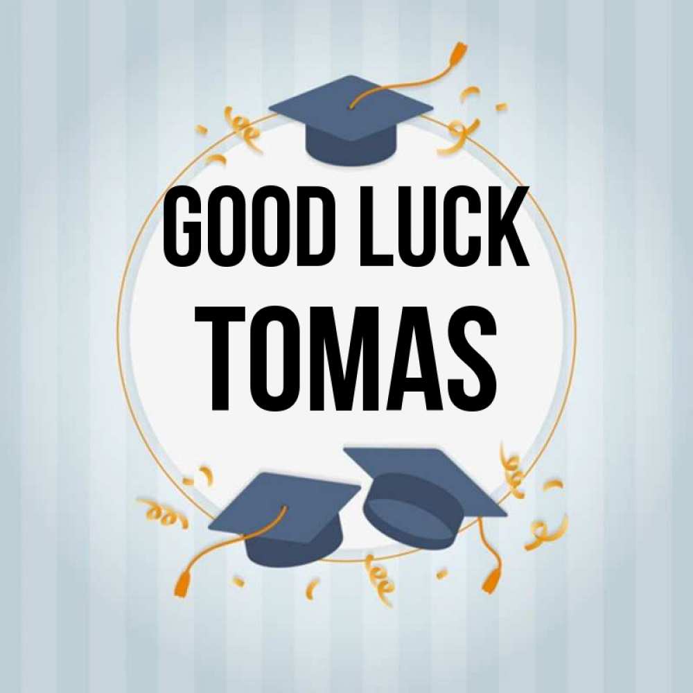 Greetings card с именем, Tomas Good luck для студентов Greetings with text for free download 