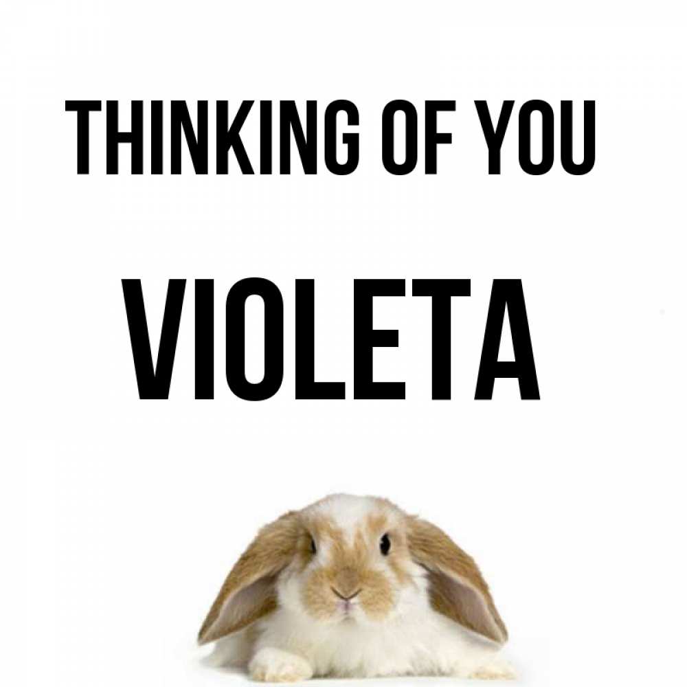 Greetings card с именем, Violeta Thinking of you подписать своими руками онлайн Greetings with text for free download 