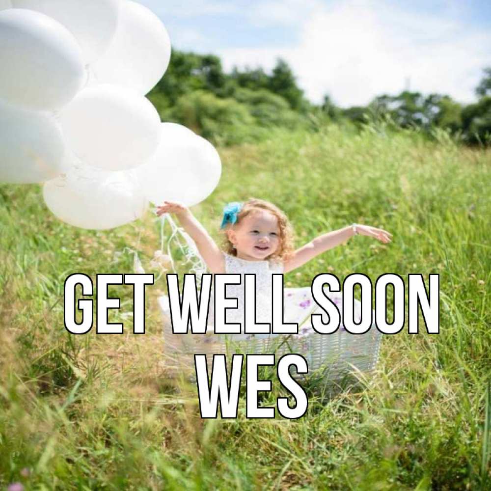 Greetings card с именем, Wes Get well soon девочка сидит в корзине наверное от этого больной должен выздороветь Greetings with text for free download 