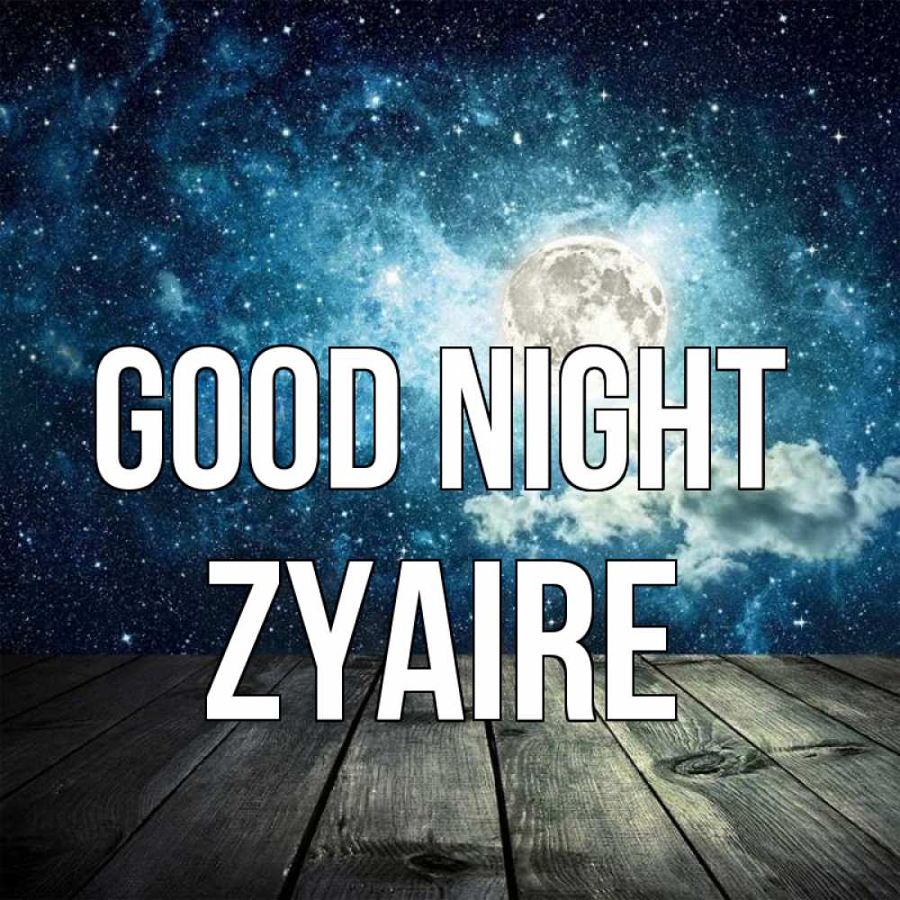 Greetings card с именем, Zyaire Good night луна Greetings with text for free download 