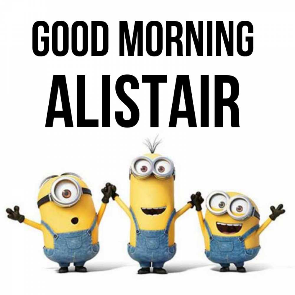 Greetings card с именем, Alistair Good morning бодренького утра Greetings with text for free download 