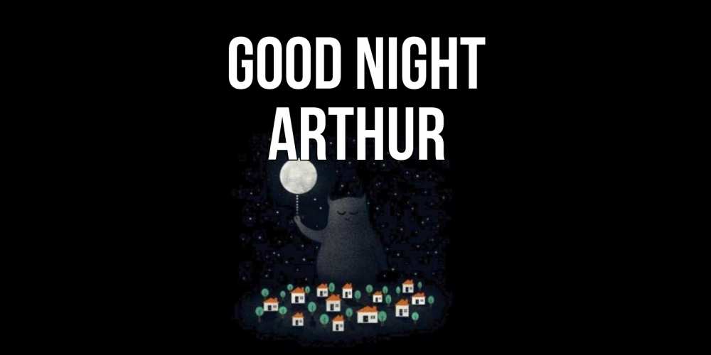 Greetings card с именем, Arthur Good night кот,луна, ночь, звезды Greetings with text for free download 
