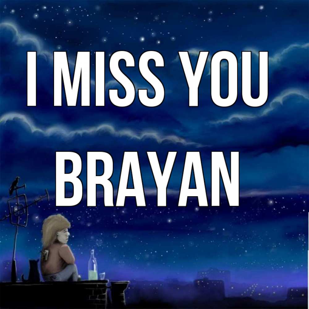 Greetings card с именем, Brayan I miss you на крыше 1 Greetings with text for free download 