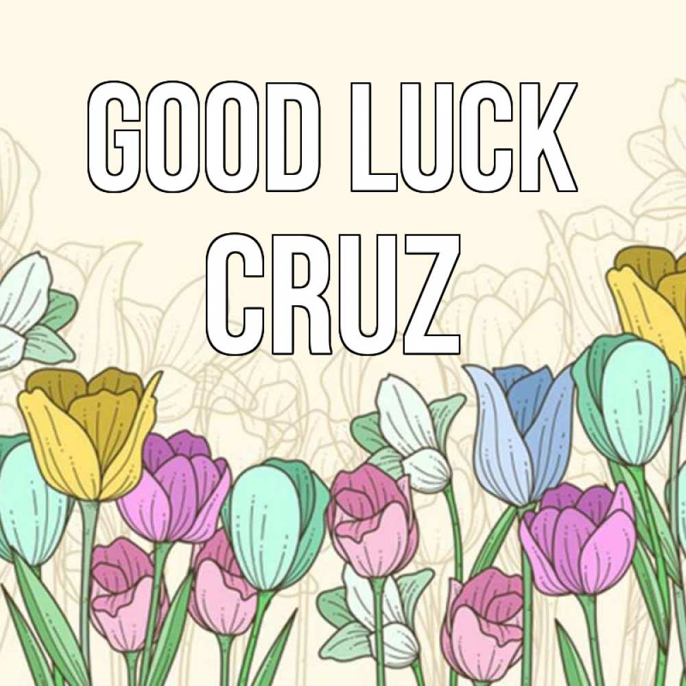Greetings card с именем, Cruz Good luck тюльпаны Greetings with text for free download 