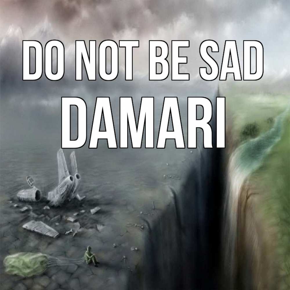 Greetings card с именем, Damari Do not be sad все спаслись. Greetings with text for free download 