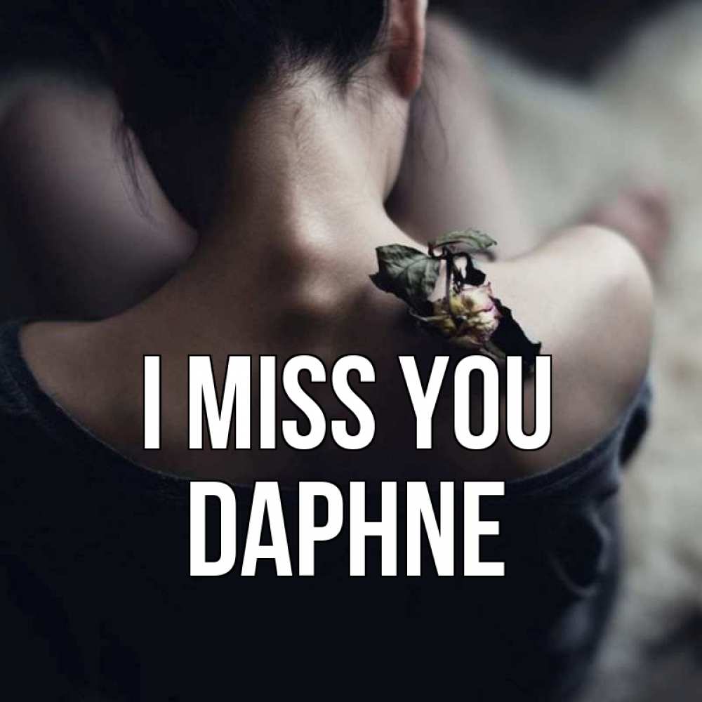 Greetings card с именем, Daphne I miss you засох цветок Greetings with text for free download 