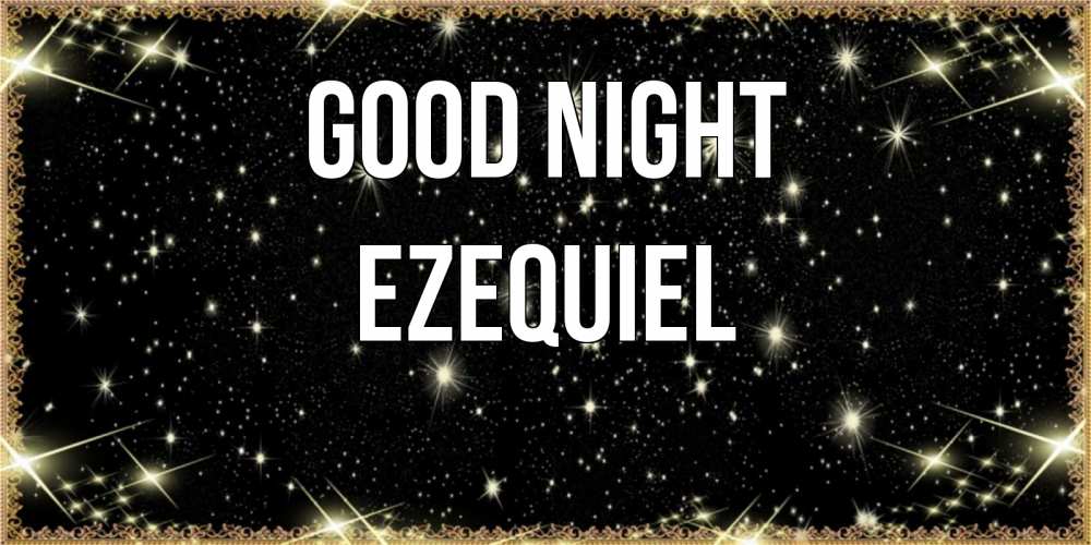 Greetings card с именем, Ezequiel Good night засыпаем под звездами Greetings with text for free download 