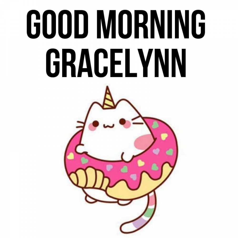 Greetings card с именем, Gracelynn Good morning кот в бублике Greetings with text for free download 