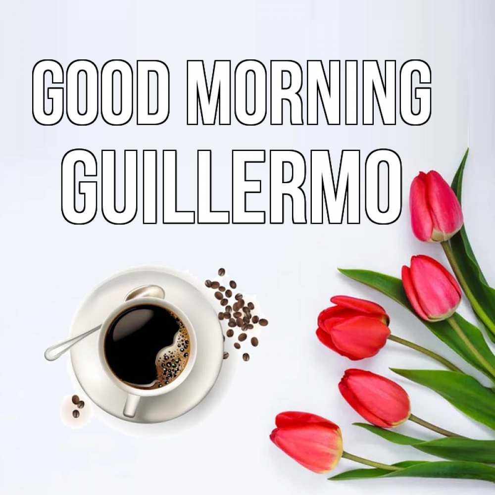 Greetings card с именем, Guillermo Good morning красное блюдце Greetings with text for free download 