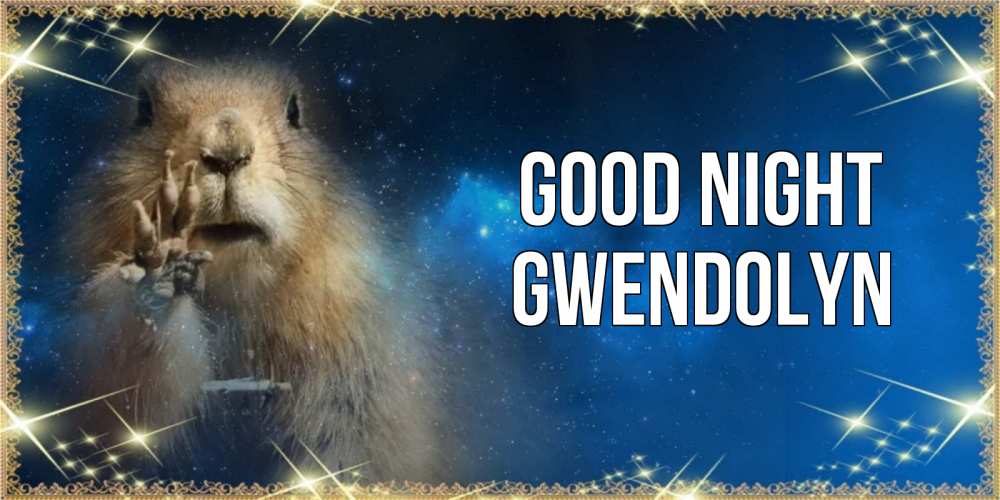 Greetings card с именем, Gwendolyn Good night спокойной ночи сладких снов Greetings with text for free download 