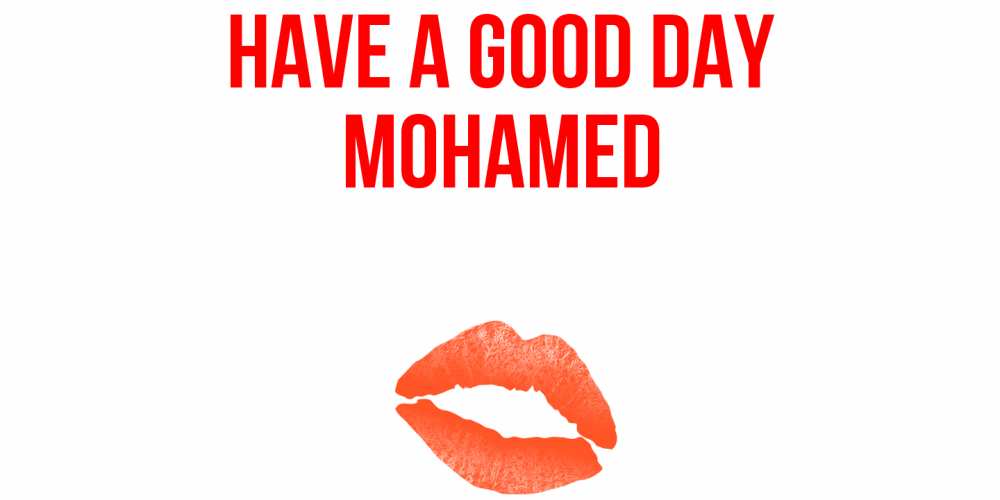 Greetings card с именем, Mohamed Have a good day удачного дня с поцелуем Greetings with text for free download 