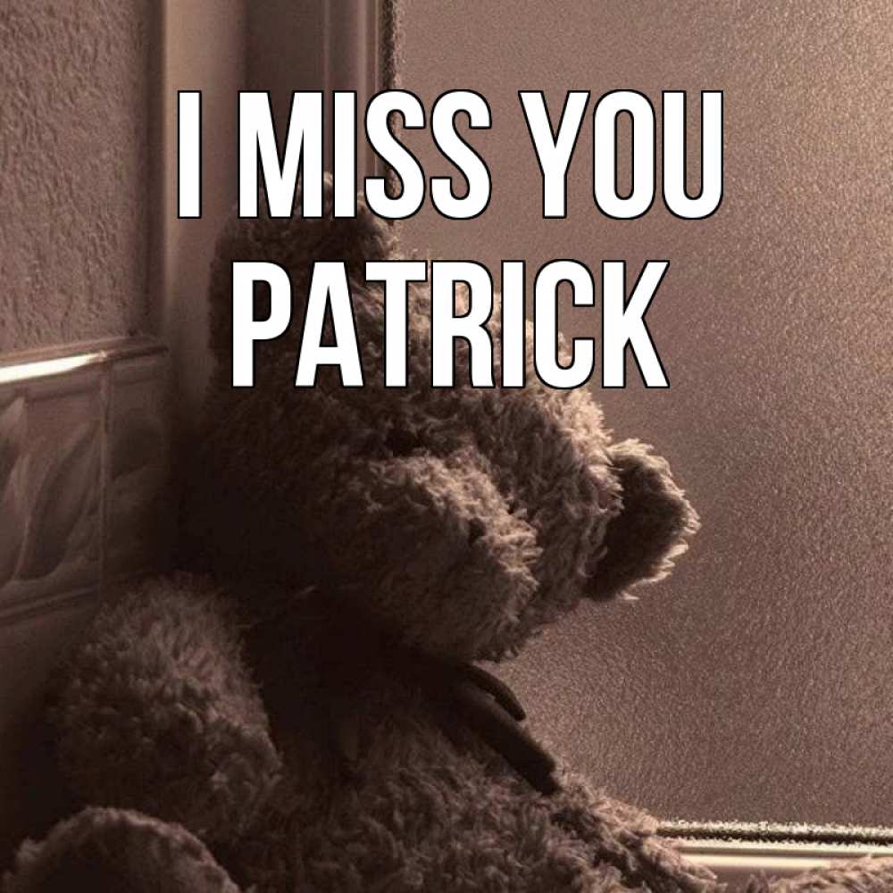 Greetings card с именем, Patrick I miss you скучаем тут Greetings with text for free download 