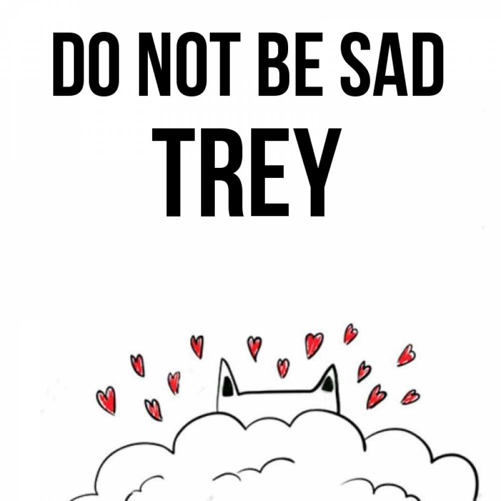 Greetings card с именем, Trey Do not be sad облако и ушки котика с сердечками Greetings with text for free download 