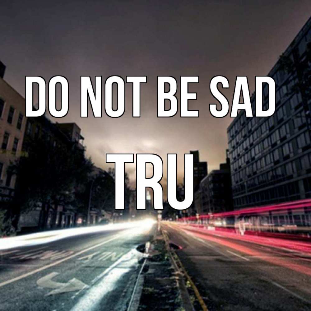 Greetings card с именем, Tru Do not be sad съемка ночью Greetings with text for free download 