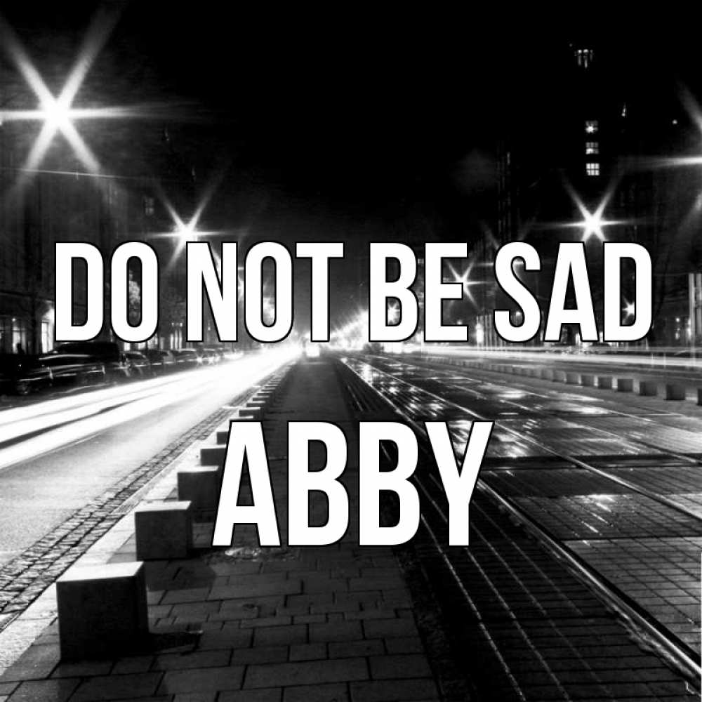 Greetings card с именем, Abby Do not be sad ночной проспект Greetings with text for free download 