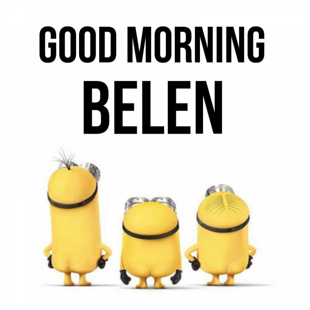 Greetings card с именем, Belen Good morning подписать открытку онлайн бесплатно Greetings with text for free download 