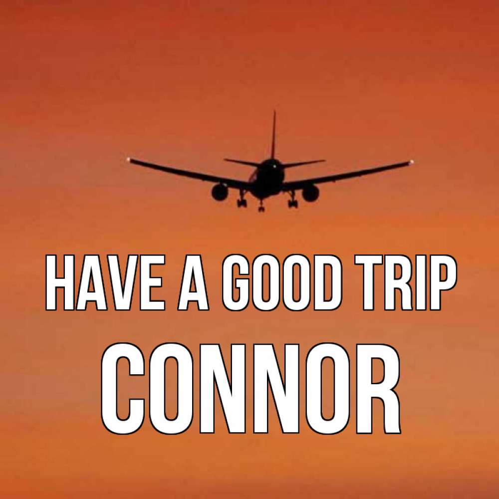 Greetings card с именем, Connor Have a good trip силуэт самолета Greetings with text for free download 