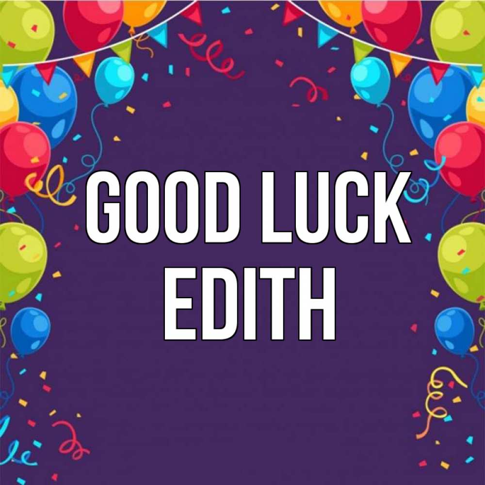 Greetings card с именем, Edith Good luck шары Greetings with text for free download 