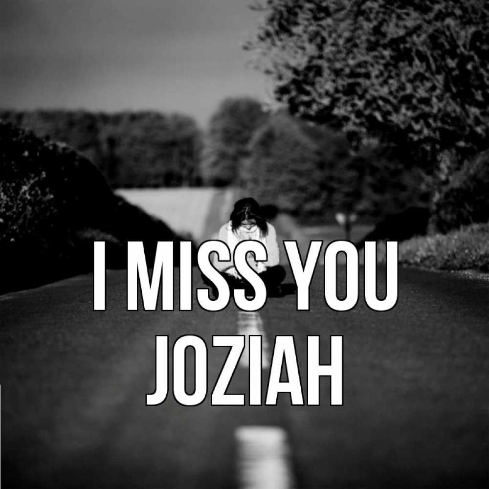 Greetings card с именем, Joziah I miss you фото Greetings with text for free download 