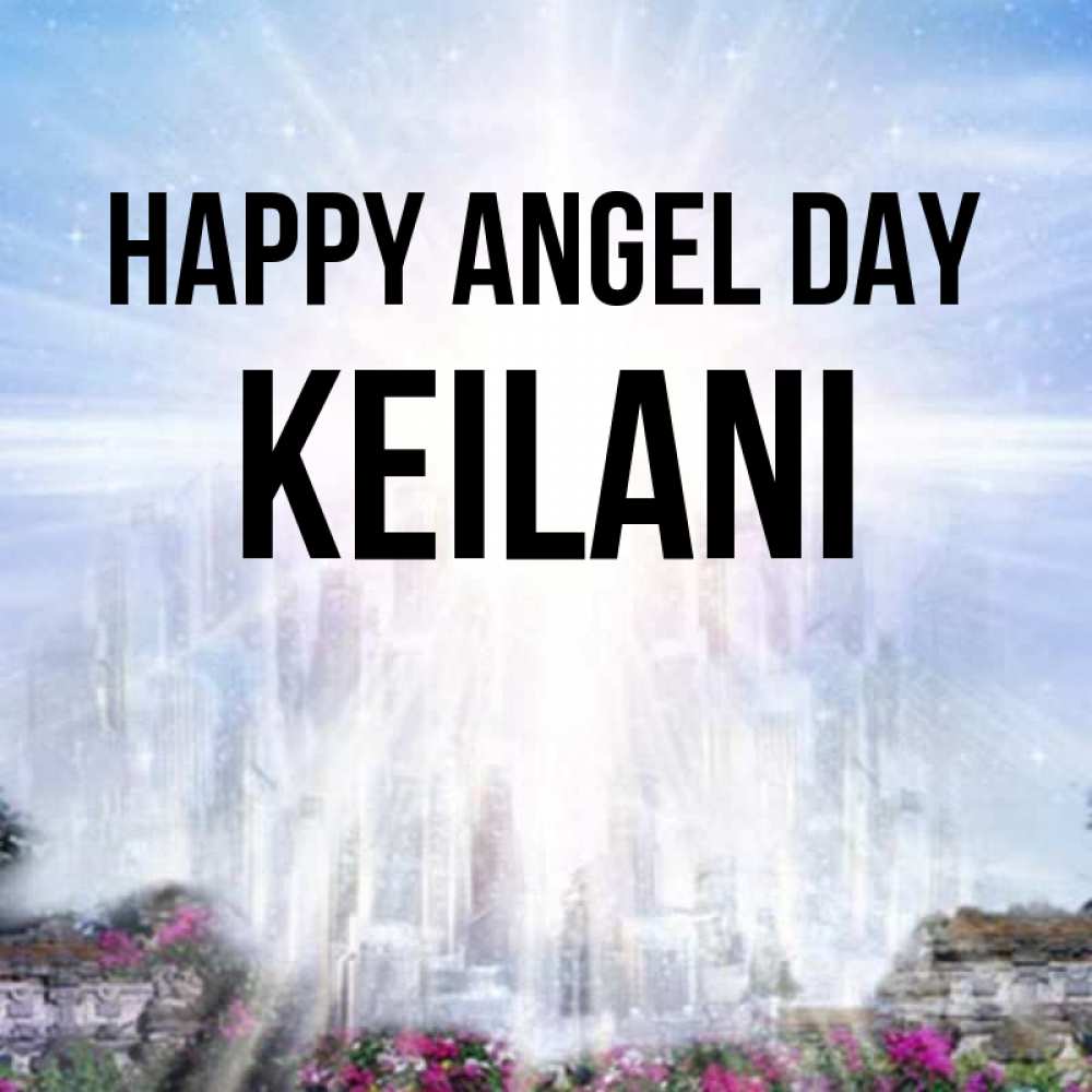 Greetings card с именем, Keilani happy angel day небесный свет Greetings with text for free download 