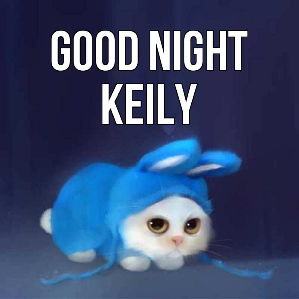 Greetings card с именем, Keily Good night кот в голубом костюме кролика с ушками Greetings with text for free download 