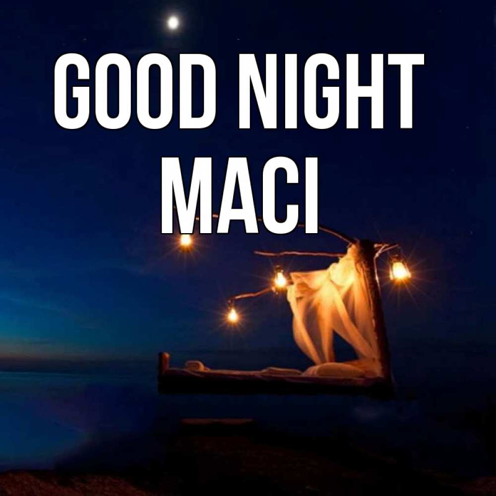 Greetings card с именем, Maci Good night милый мой Greetings with text for free download 