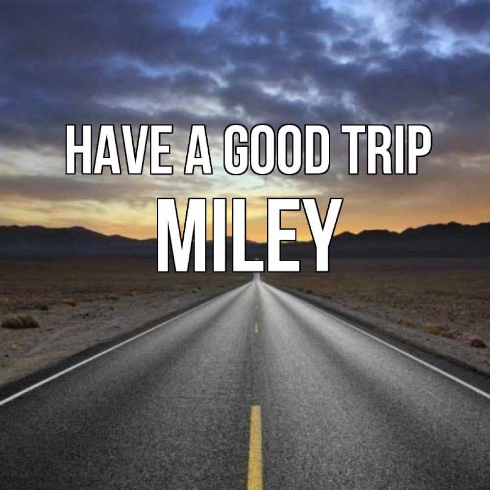 Greetings card с именем, Miley Have a good trip горы на горизонте Greetings with text for free download 