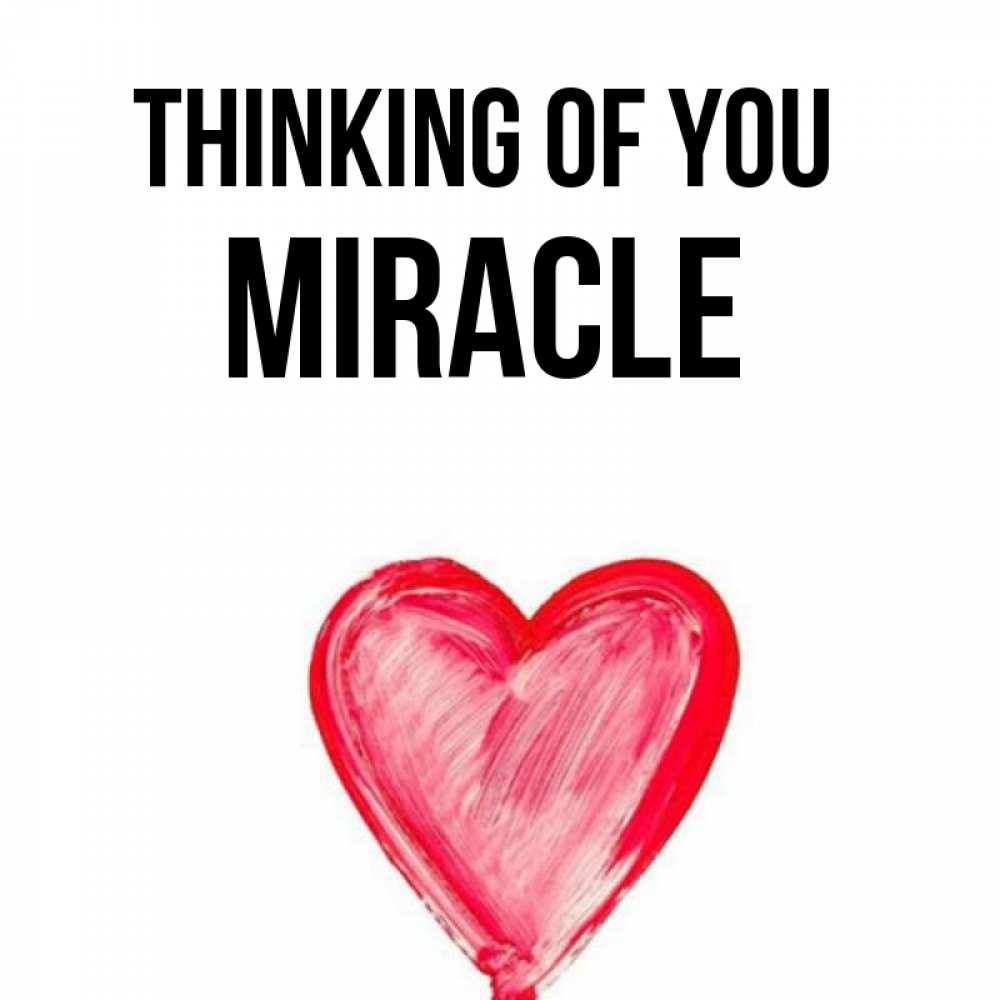 Greetings card с именем, Miracle Thinking of you для влюбленных Greetings with text for free download 