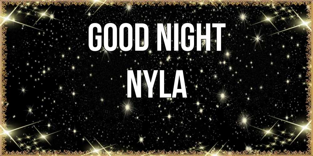 Greetings card с именем, Nyla Good night засыпаем под звездами Greetings with text for free download 