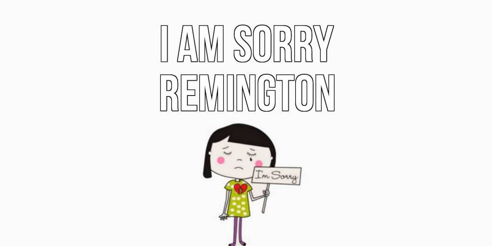 Greetings card с именем, Remington I am sorry открытки по теме прости меня Greetings with text for free download 
