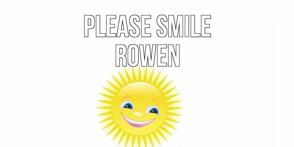 Greetings card с именем, Rowen Please smile пожелания позитивные Greetings with text for free download 