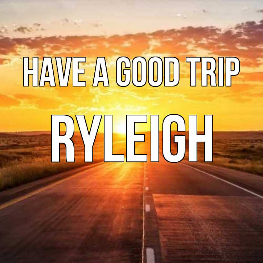 Greetings card с именем, Ryleigh Have a good trip солнечный свет, закат Greetings with text for free download 