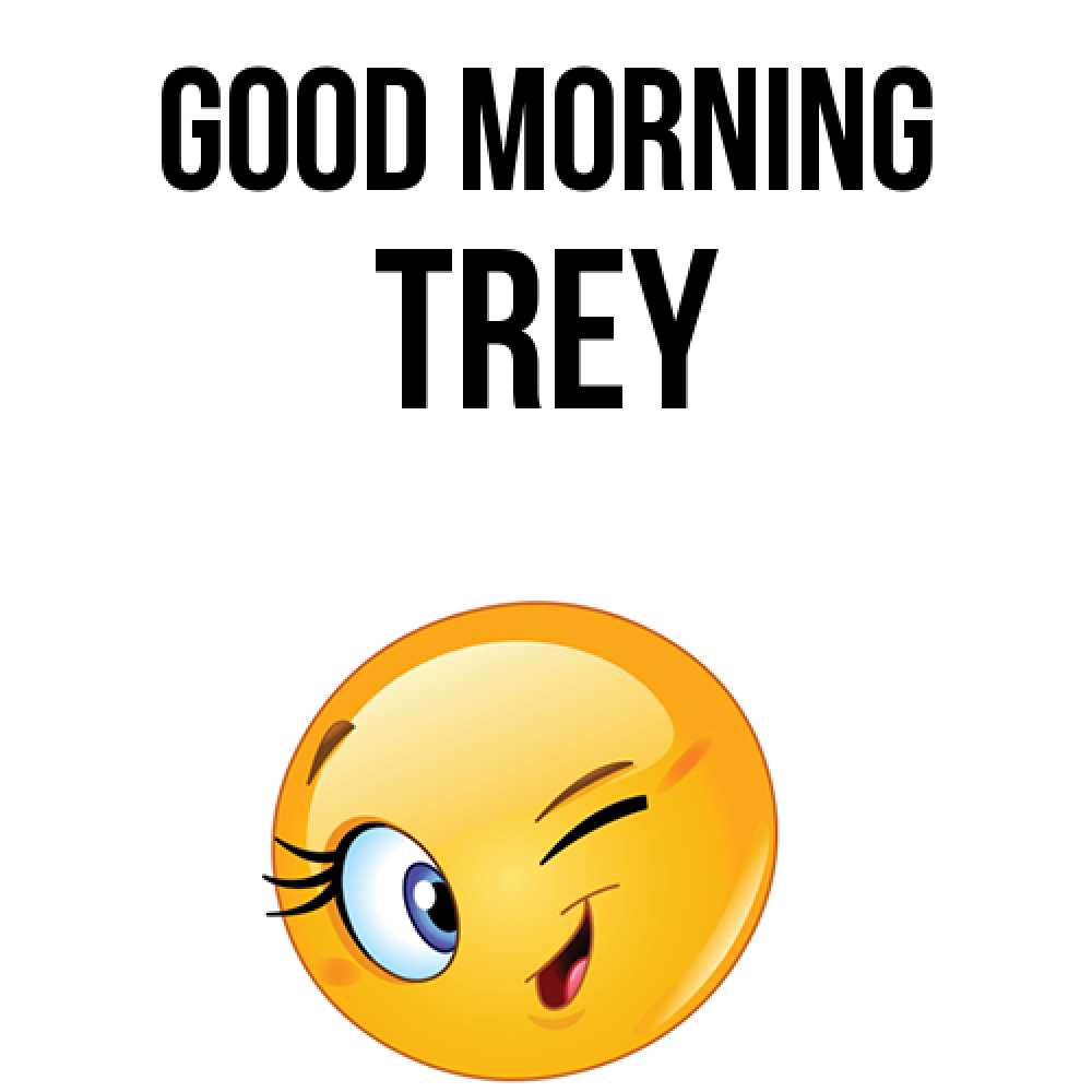 Greetings card с именем, Trey Good morning хорошее настроение Greetings with text for free download 