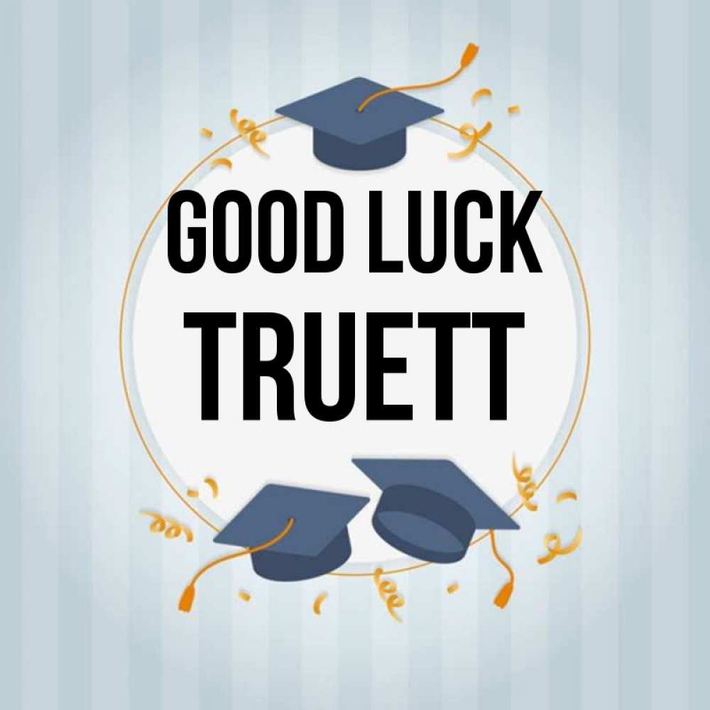 Greetings card с именем, Truett Good luck для студентов Greetings with text for free download 