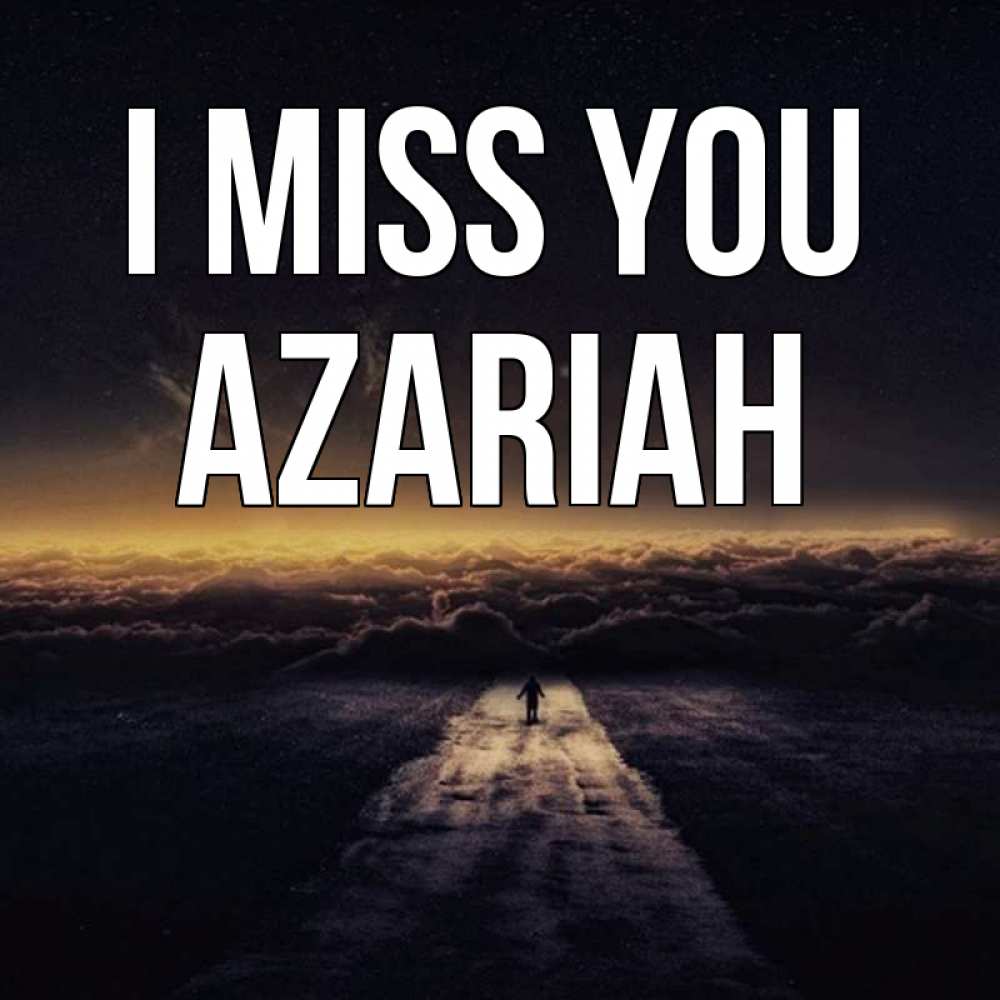 Greetings card с именем, Azariah I miss you идем Greetings with text for free download 