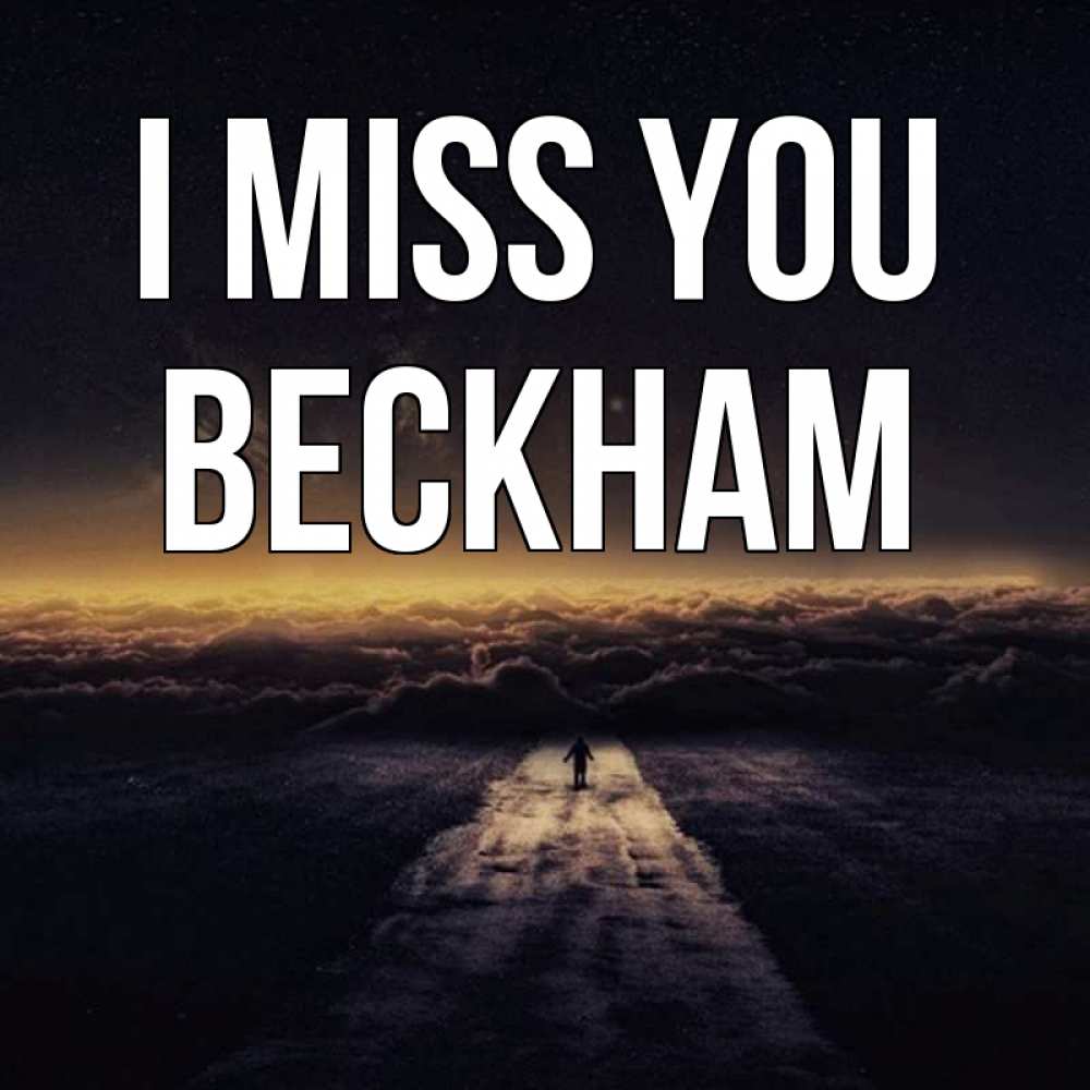Greetings card с именем, Beckham I miss you идем Greetings with text for free download 