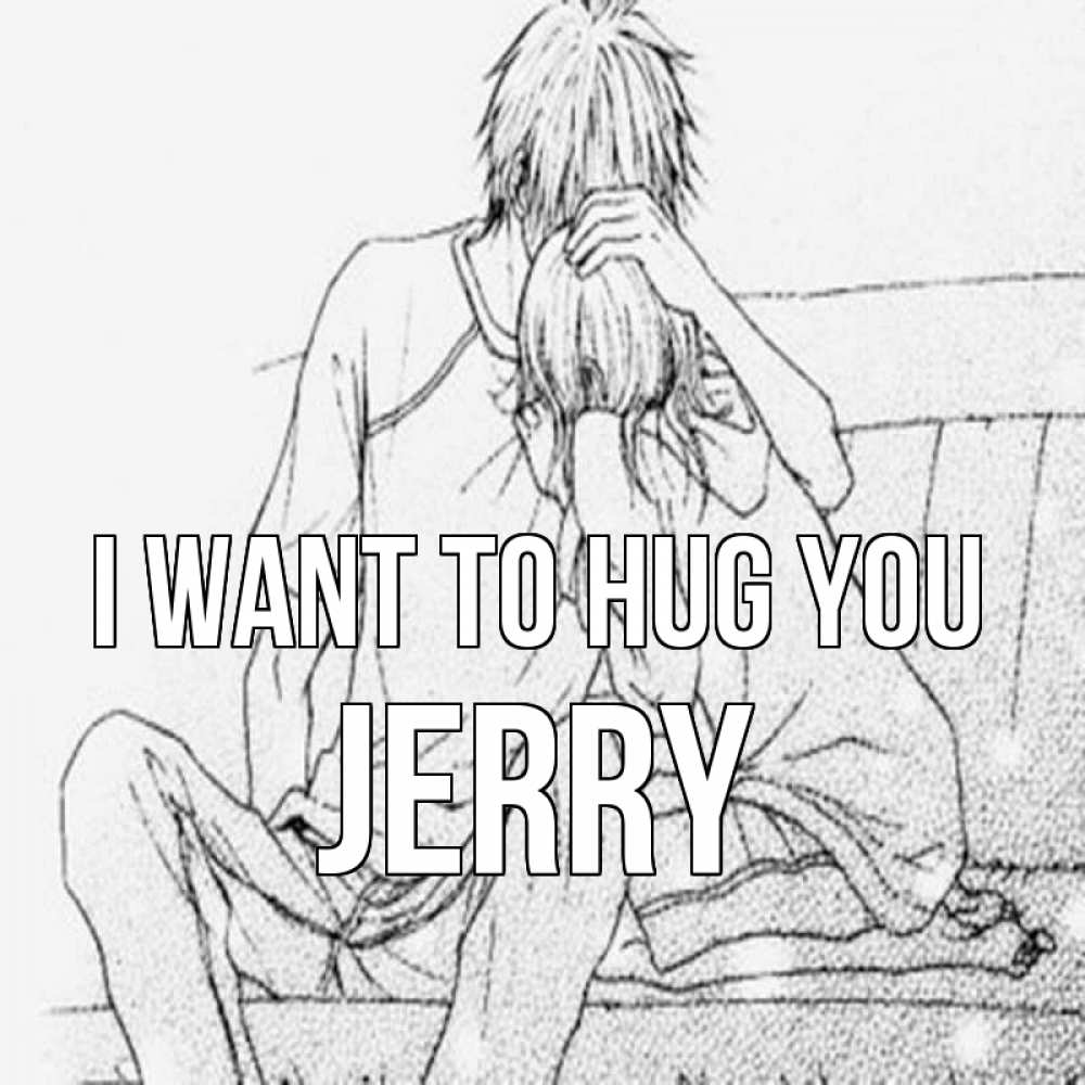 Greetings card с именем, Jerry I want to hug you карандаш Greetings with text for free download 