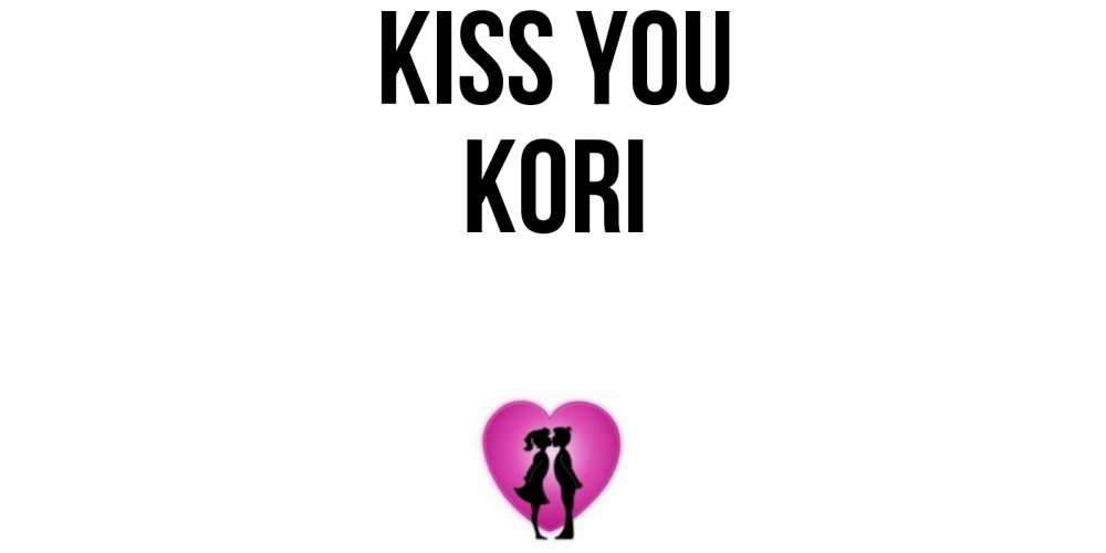 Greetings card с именем, Kori Kiss you поцелуй Greetings with text for free download 
