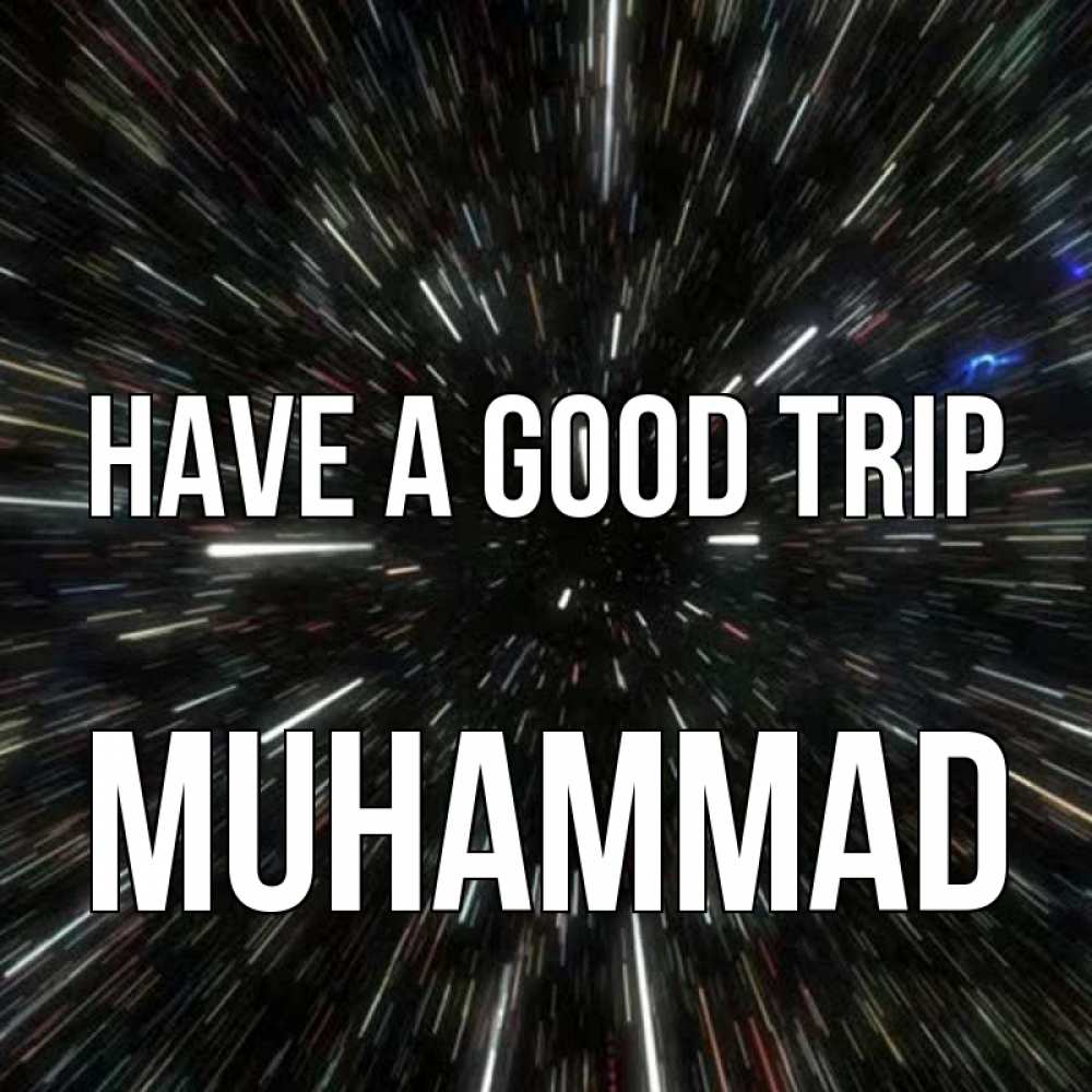 Greetings card с именем, Muhammad Have a good trip туннель Greetings with text for free download 