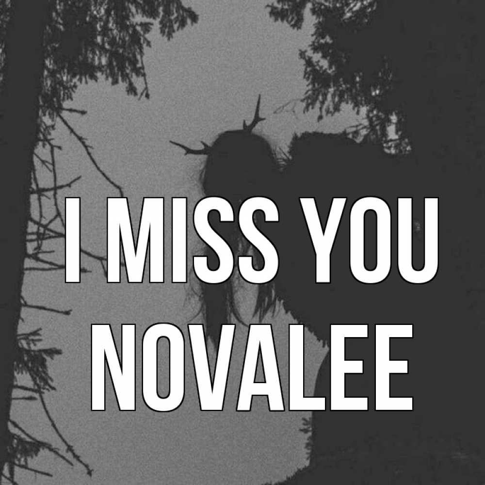 Greetings card с именем, Novalee I miss you пугаю Greetings with text for free download 
