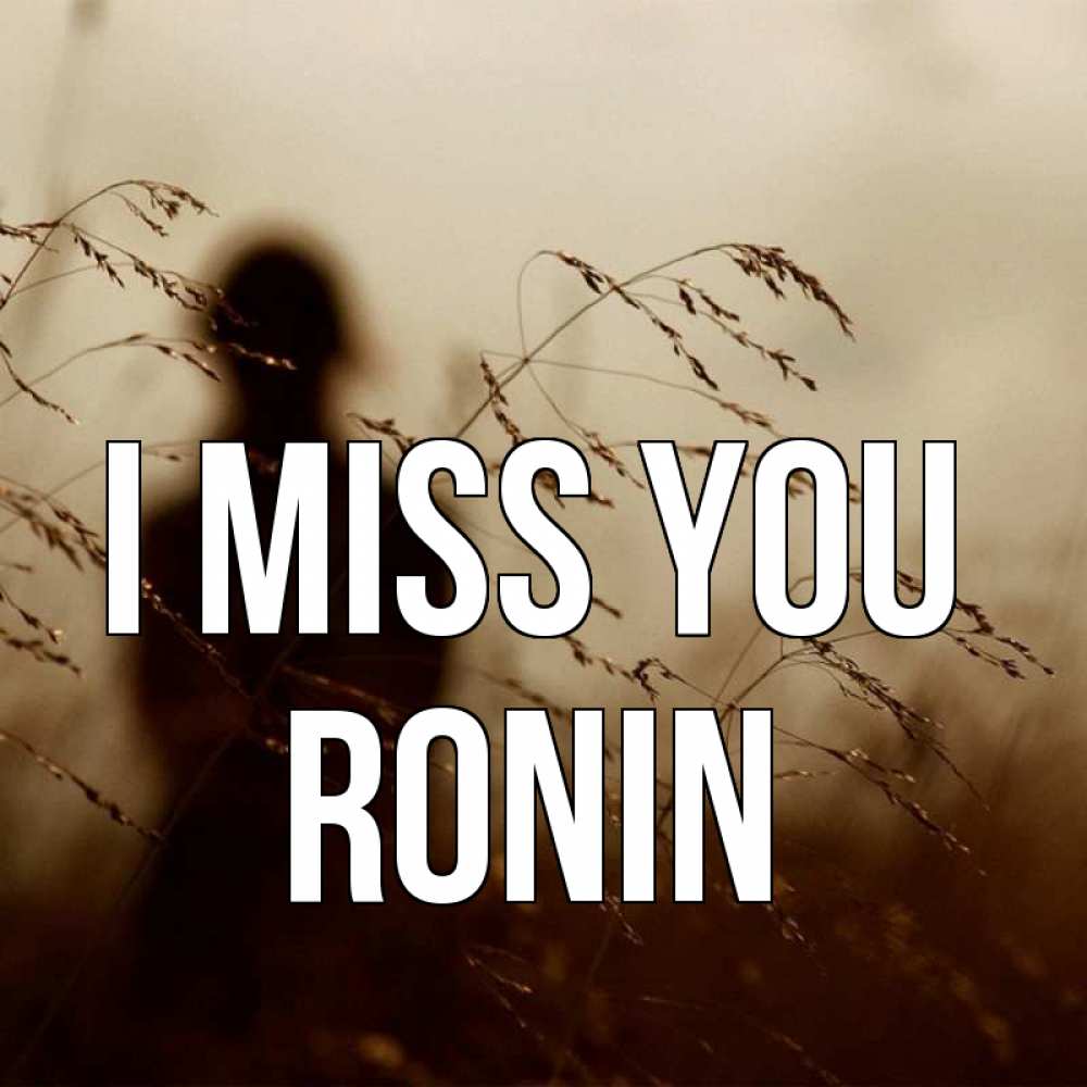 Greetings card с именем, Ronin I miss you силуэт девушки Greetings with text for free download 