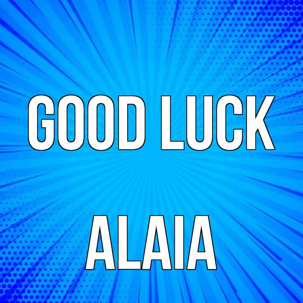 Greetings card с именем, Alaia Good luck на удачу Greetings with text for free download 