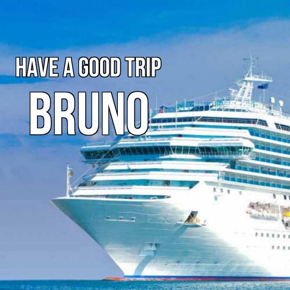 Greetings card с именем, Bruno Have a good trip огромный лайнер Greetings with text for free download 