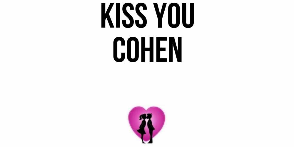 Greetings card с именем, Cohen Kiss you поцелуй Greetings with text for free download 