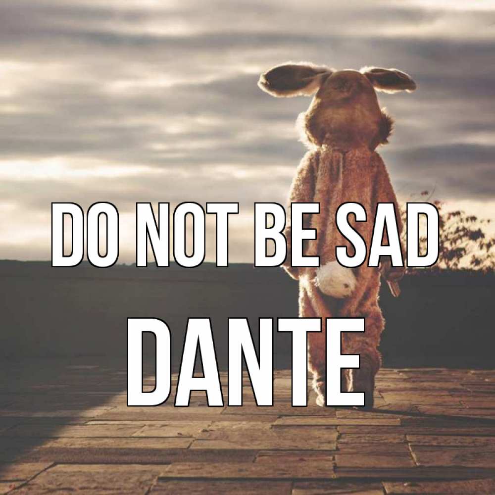 Greetings card с именем, Dante Do not be sad со спины Greetings with text for free download 